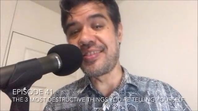 Episode 41 | The 3 Most Destructive Things You’re Telling Yourself